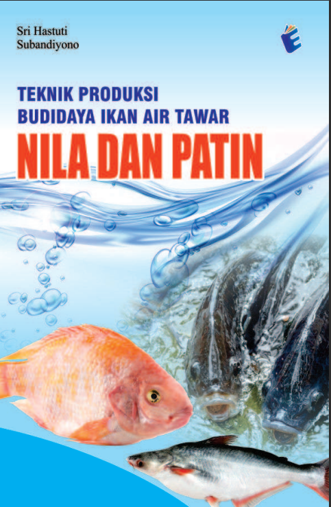 TEKNIK PRODUKSI BUDIDAYA IKAN AIR TAWAR NILA DAN PATIN